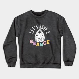 Let's Have a Seance! Spirit Board Planchette Crewneck Sweatshirt